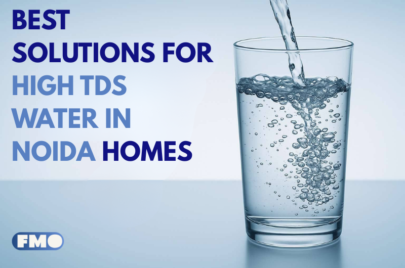 Best Solutio ns for High TDS Water in Noida Homes