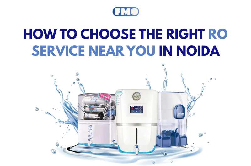 How to Choose the Right RO Service Near You in Noida